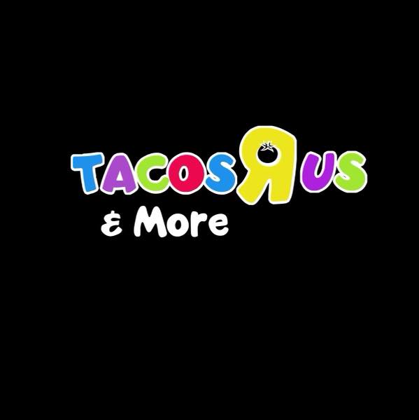 Tacos R Us and More